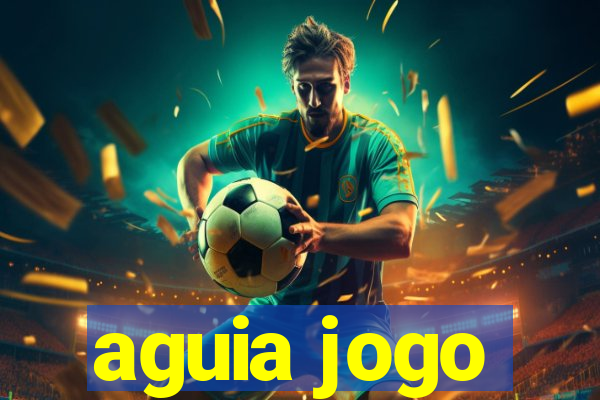 aguia jogo